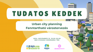 Tudatos Keddek programsorozat: Urban city planning - Fenntartható várostervezés